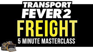 How does freight work? Transport Fever 2 | 5 Minute Masterclass Tutorial and Guide