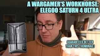 Elegoo's Saturn 4 Ultra - The Wargamer's Printer [Impressions & Review]