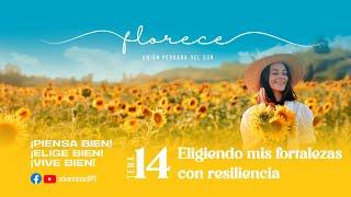 #Florece Tema 14 – Eligiendo mis fortalezas con resiliencia