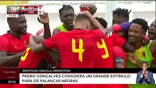 Amistoso Angola - Argentina; Pedro Gonçalves considera mais valia anúncio do Presidente João Louren