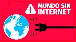 ¿Y si NOS QUEDAMOS SIN INTERNET?