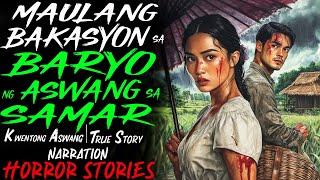 MAULANG BAKASYON SA BARYO NG ASWANG SA SAMAR | Kwentong Aswang | True Story