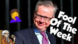 Fool Of The Week - Michael Gove