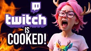 Twitch is COOKED.