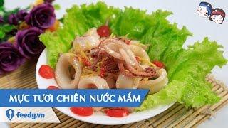 Feedy VN | Hướng dẫn cách làm Mực tươi chiên nước mắm với #Feedy