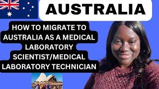 Step-By-Step Process on How to Migrate to Australia as a Med Laboratory Scientist/Med lab Technician