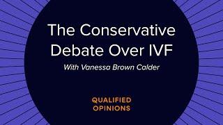 The Conservative Debate Over In Vitro Fertilization (IVF)