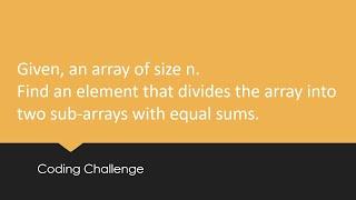 Coding Challenge #9: Find the Pivot element of the Array.