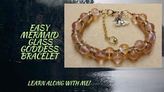 LET'S MAKE A MERMAID GLASS GODDESS BRACELET!