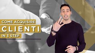 Come acquisire clienti in 3 step