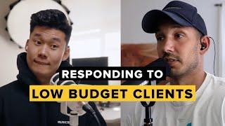 How to Respond to Low Budget Clients (and charge more)