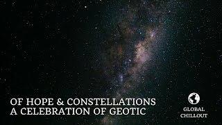 'Of Hope & Constellations' - An Ambient Celebration of Geotic