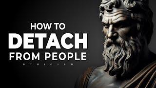 How To Detach From People and Situations | Stoicism