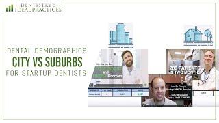 DENTAL DEMOGRAPHICS - city vs suburb - STARTUP RATIOS, reports & strategies - for startup dentists