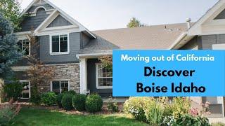 Moving out of California  Living in Boise Idaho.   Life in Boise Idaho     Leaving California