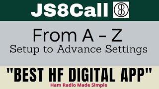 JS8Call from A-Z  Covering the Basics to Advanced Settings In One Video