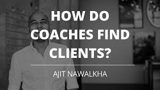 How To Find Clients - Coaching For Coaches - Ajit Nawalkha, Evercoach