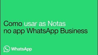 Como usar as Anotações no app WhatsApp Business | WhatsApp