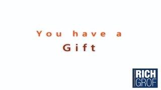 You have a Gift - Rich Grof Motivational Video for Success