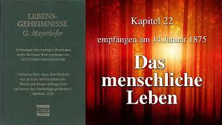 GOTTES WORT - DAS MENSCHLICHE LEBEN  - LEBENSGEHEIMNISSE - Kapitel 22 - von Gottfried Mayerhofer