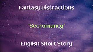 Secromancy | Fantasy Short Story