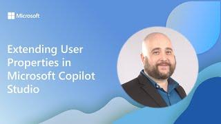 Extending User Properties in Microsoft Copilot Studio