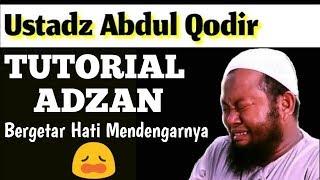 TUTORIAL ADZAN SEDIH SEPERTI NADANYA USTADZ ABDUL QODIR #jadisemangatsholat