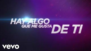 Algo Me Gusta De Ti (Lyric Video)