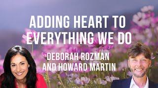 “Adding Heart to Everything We Do” with Deborah Rozman, Howard Martin and host Charissa Sims