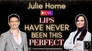 Julie Horne - A Medical Aesthetics Legend Shares Her Secrets to Achieving PERFECT LIPS!