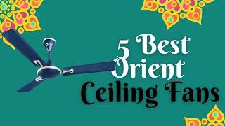 5 Best Orient Ceiling Fans in India 2021||