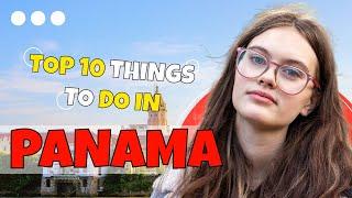 Top 10 things to do in Panama City 2023