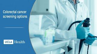 Colorectal cancer screening options – Pick a test, get it done! I UCLA Health