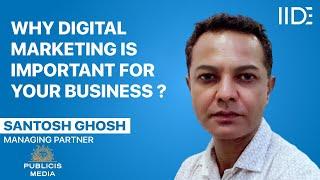 Why Digital Marketing Is Important for Business | 5 Reasons by Santosh Ghosh, Publicis Media