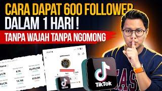 CARA DAPAT 600 FOLLOWER TIKTOK DALAM 1 HARI TANPA WAJAH TANPA NGOMONG !