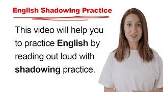 Improve Your English By Reading Out Loud With Shadowing Practice