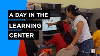 A Day in the Learning Center | Changing Lives Through Education