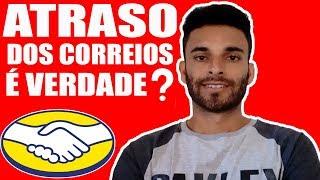 ATRASO DOS CORREIOS EM 2018 - CORREIOS ATRASOS E ENCOMENDAS PERDIDAS em 2018 MOTIVO IMPORTAÇÃO CHINA