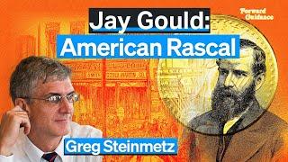 Learning From the Most Ruthless Robber Baron (Jay Gould) | Greg Steinmetz