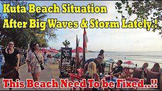 Kuta Beach Situation After Big Waves & Storm Lately..!!!