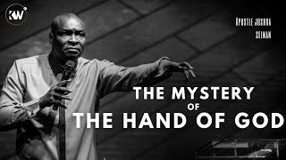 THE MYSTERY OF THE HAND OF GOD- Apostle Joshua Selman