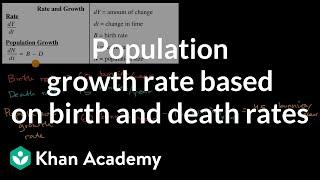 Population growth rate based on birth and death rates | Ecology | AP Biology | Khan Academy