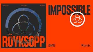 Röyksopp & Alison Goldfrapp - 'Impossible' (&ME Remix) (Official Visualiser)