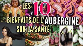 LES 10 BIENFAITS DES AUBERGINES POUR LA SANTÉ