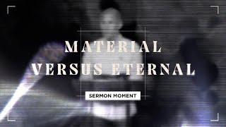 Material Versus Eternal | Sermon Moment | Matthew Maher | Landmark Church