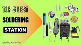 Top 5 Best Soldering Station 2024