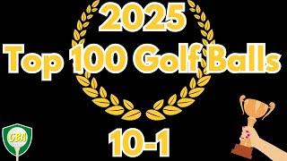 2025 Top 100 Golf Balls | 10-1: The Absolute Best Golf Balls I Tested This Year