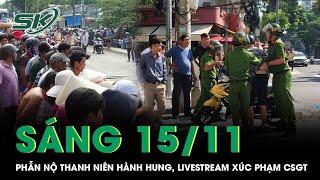 Sáng 15/11: Bị dừng xe kiểm tra, thanh niên ở Lai Châu hành hung, livestream xúc phạm CSGT | SKĐS