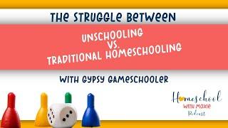 Unschooling vs. Traditional Homeschooling with Gypsy Gameschooler