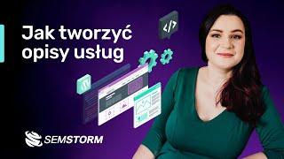 Webinar SEMSTORM: Jak tworzyć opisy usług, aby przekonały klienta i wspierały SEO